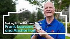 "Meet the Top 6: Frank Lauyans and AnchorHog" | MAKING IT… WITH LOWE'S (Round 2)
