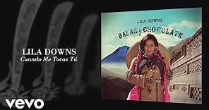 Lila Downs - Cuando Me Tocas Tú (Audio)