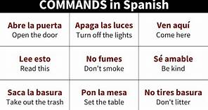How to give COMMANDS in Spanish