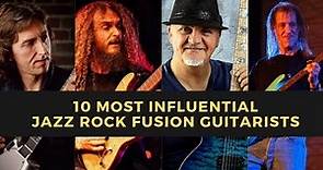 Top 10 Most Influential Jazz Rock Fusion Guitarists