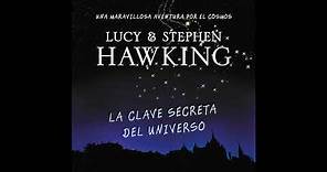 La clave secreta del universo - Lucy & Stephen Hawking. AUDIOLIBRO