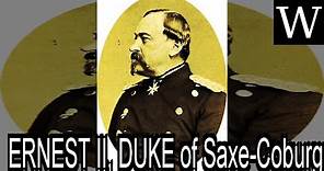 ERNEST II, DUKE of Saxe-Coburg and GOTHA - WikiVidi Documentary