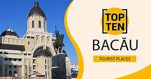 Top 10 Best Tourist Places to Visit in Bacău | Romania - English