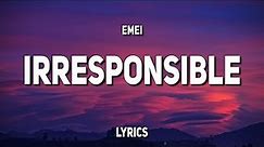 Emei - Irresponsible (Lyrics)