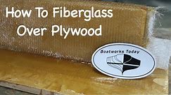 How To Fiberglass Over Plywood