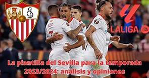 La plantilla del Sevilla para la temporada 2023/2024: análisis y opiniones
