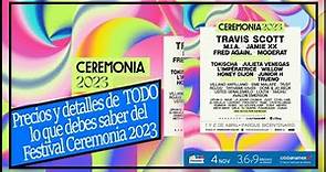 Festival Ceremonia 2023!!!... TODO lo que debes saber!!! #FestivalCeremonia #Ceremonia2023