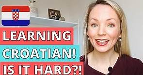 Learning Croatian - The Hardest, Easiest & Best Parts of the Language (for Native English Speakers)!