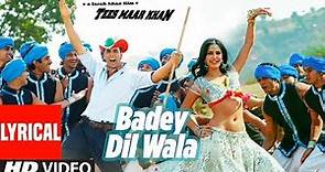 LYRICAL: Badey Dilwala Song | Tees Maar Khan | Katrina Kaif, Akshay Kumar