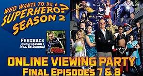 Who Wants To Be A Superhero? Season 2 Online Viewing Party - Final Episodes 7 & 8