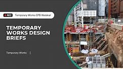 Creating Temporary Works Design Briefs - Procedures, Best Practice & Resources