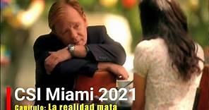 CSI Miami 2021 Capítulo 06 - La realidad mata