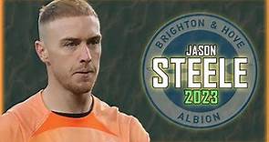 Jason Steele 2023 ● Brighton ► Full Season Show