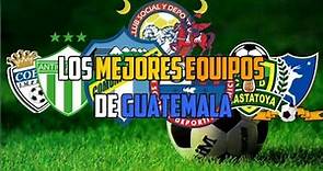 Los Mejores Equipos de Guatemala | Fútbol Quetzal