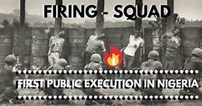 Firing Squad in Nigeria - The First Public Execution in Nigeria - Death of Babatunde Folorunsho
