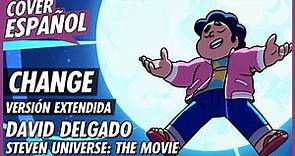 Change (Versión Extendida) - Steven Universe: The Movie | Cover Español Latino