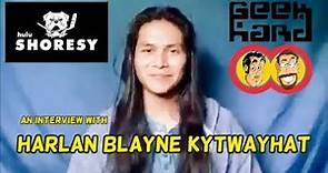 Harlan Blayne Kytwayhat Interview - GEEK HARD June 3rd 2022