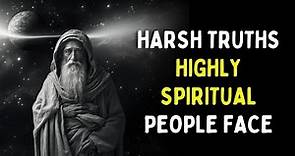 7 Harsh Truths Highly Spiritual People Will Struggle With But Eventually Overcome