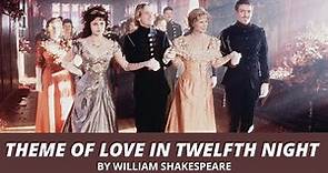 Theme of love in twelfth night by william shakespeare