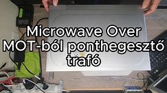 Microwave Over... Mikrohullámú sütő transzformátorból (MOT) ponthegesztő trafó.