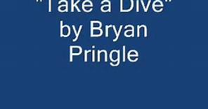 Bryan Pringle "Take a Dive"