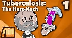 Curing Tuberculosis - The Hero Koch - Part 1 - Extra History