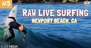 LIVE RAW SURFING IN NEWPORT BEACH - Couch Surfing Show Episode 5