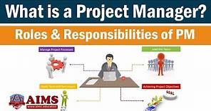 What is Project Manager? Project Manager Responsibilities and Role | AIMS UK
