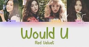 RED VELVET(레드벨벳)- Would U (Color Coded) (HAN/ROM/ENG) Lyrics