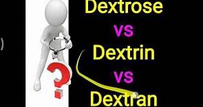 Dextrose vs Dextrin vs Dextran
