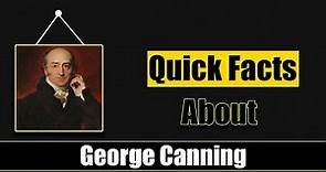 Quick Facts About George Canning || Famous People Short Bio #87