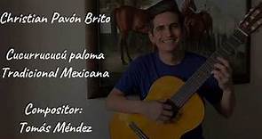 Cucurrucucú paloma (Tradicional mexicana) de Tomás Méndez - Guitarrista: Christian Pavón Brito
