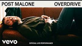 Post Malone - Overdrive (Official Live Performance) | Vevo
