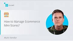 How to Manage Ecommerce Mini-Stores in your Marketplace?