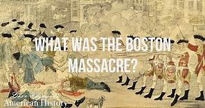 What was the Boston Massacre? | American History Homeschool Curriculum