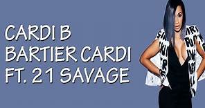 Cardi B - Bartier Cardi (feat. 21 Savage) [Lyrics / Lyric Video]