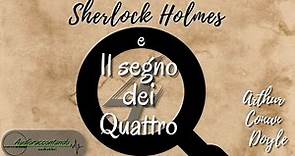 Sherlock Holmes e il segno dei quattro - Arthur Conan Doyle - audiolibro completo