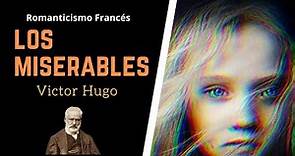 Romanticismo Francés: “Los Miserables” de Víctor Hugo