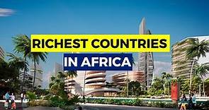 The 10 Richest Countries In Africa 2023