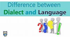 Difference between Dialect and Language