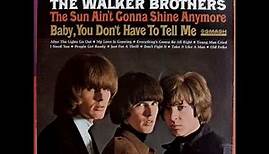 The Walker Brothers - Baby, You Don't Have To Tell Me