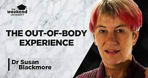 The Science of Out of Body Experiences - Dr Susan Blackmore