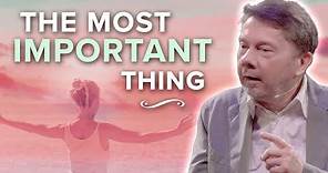 The Most Important Thing in Our Lives | Eckhart Tolle