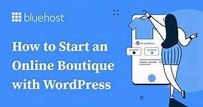 How to Start an Online Boutique with WordPress