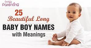 25 Beautiful & Trending Long Baby Names for Boys with Meanings