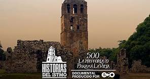 Historias del Istmo: 500 la historia de Panamá La Vieja