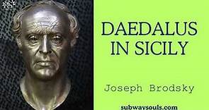Daedalus in Sicily - Joseph Brodsky Narrated Poem