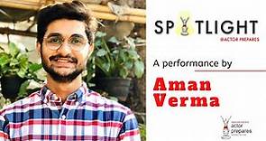 A performance by Aman Verma || Spotlight Series || Actor Prepares