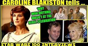 Why Mon Mothma wasn't at the Rebel Celebration - CAROLINE BLAKISTON interview - SW 100 Interviews