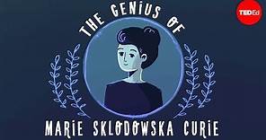 The genius of Marie Curie - Shohini Ghose